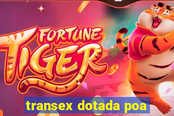 transex dotada poa